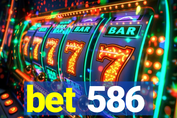 bet 586